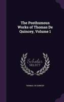 The Posthumous Works of Thomas de Quincey, Volume 1