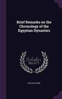Brief Remarks on the Chronology of the Egyptian Dynasties
