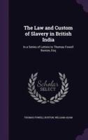 The Law and Custom of Slavery in British India