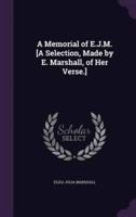 A Memorial of E.J.M. [A Selection, Made by E. Marshall, of Her Verse.]