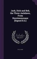 Jack, Dick and Bob, the Three Jackdaws, From Hurstmonceaux [Signed E.G.]