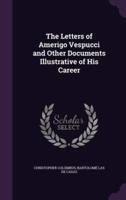 The Letters of Amerigo Vespucci and Other Documents Illustrative of His Career
