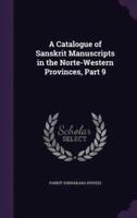 A Catalogue of Sanskrit Manuscripts in the Norte-Western Provinces, Part 9