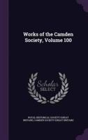 Works of the Camden Society, Volume 100