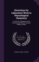 Directions for Laboratory Work in Physiological Chemistry