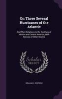 On Three Several Hurricanes of the Atlantic