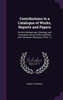 Contributions to a Catalogue of Works, Reports and Papers