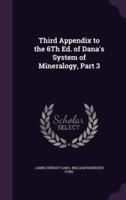 Third Appendix to the 6Th Ed. Of Dana's System of Mineralogy, Part 3