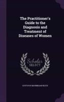 The Practitioner's Guide to the Diagnosis and Treatment of Diseases of Women