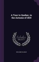 A Tour to Quebec, in the Autumn of 1819