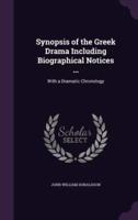 Synopsis of the Greek Drama Including Biographical Notices ...