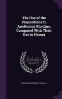 The Use of the Prepositions in Apollonius Rhodius, Compared With Their Use in Homer