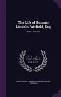 The Life of Sumner Lincoln Fairfield, Esq