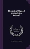 Elements of Physical Manipulation, Volume 1