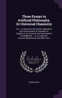 Three Essays in Artificial Philosophy, Or Universal Chemistry