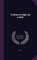 A Gleam of Light, by A.M.H