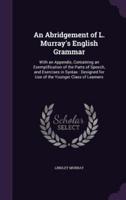 An Abridgement of L. Murray's English Grammar