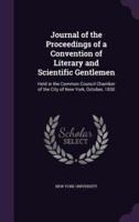 Journal of the Proceedings of a Convention of Literary and Scientific Gentlemen