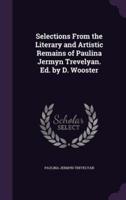 Selections From the Literary and Artistic Remains of Paulina Jermyn Trevelyan. Ed. By D. Wooster