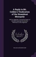 A Reply to Mr. Colden's Vindication of the Steamboat Monopoly