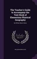 The Teacher's Guide to Accompany the Text-Book of Elementary Physical Geography