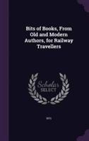 Bits of Books, From Old and Modern Authors, for Railway Travellers
