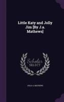 Little Katy and Jolly Jim [By J.a. Mathews]