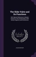 The Slide-Valve and Its Functions