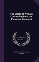 The Vision of William Concerning Piers the Plowman, Volume 4