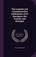 The Legends and Commemorative Celebrations of St. Kentigern, His Friends, and Disciples