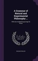 A Grammar of Natural and Experimental Philosophy ...