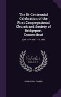 The Bi-Centennial Celebration of the First Congregational Church and Society of Bridgeport, Connecticut