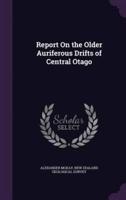 Report On the Older Auriferous Drifts of Central Otago