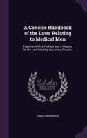 A Concise Handbook of the Laws Relating to Medical Men