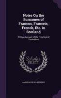 Notes On the Surnames of Francus, Franceis, French, Etc. In Scotland