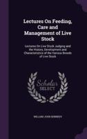 Lectures On Feeding, Care and Management of Live Stock