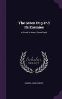 The Green Bug and Its Enemies