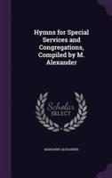 Hymns for Special Services and Congregations, Compiled by M. Alexander