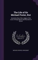 The Life of Sir Michael Foster, Knt