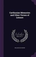 Carthusian Memories and Other Verses of Leisure