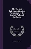 The Gas and Petroleum Yielding Formations of the Central Valley of California