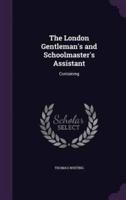 The London Gentleman's and Schoolmaster's Assistant