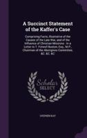 A Succinct Statement of the Kaffer's Case