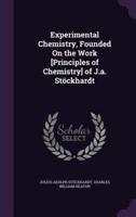 Experimental Chemistry, Founded On the Work [Principles of Chemistry] of J.a. Stöckhardt