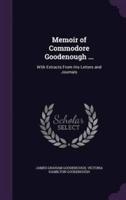 Memoir of Commodore Goodenough ...