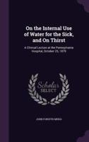 On the Internal Use of Water for the Sick, and On Thirst