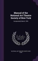 Manual of the National Art Theatre Society of New York