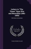 Letters to "The Times" Upon War and Neutrality (1881-1909)