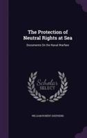 The Protection of Neutral Rights at Sea