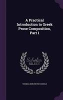 A Practical Introduction to Greek Prose Composition, Part 1